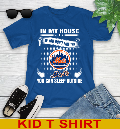 New York Mets MLB Baseball In My House If You Don't Like The  Mets You Can Sleep Outside Shirt Youth T-Shirt 10