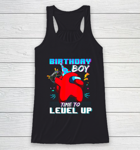 Among Us Game Shirt Disstressed Birthday Boy Among With Us Time To Level Up Racerback Tank
