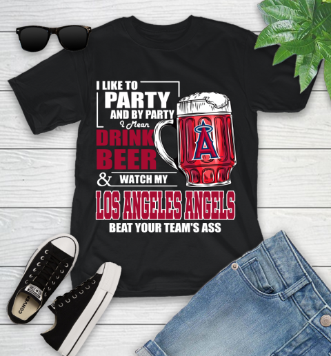 MLB I Like To Party And By Party I Mean Drink Beer And Watch My Los Angeles Angels Beat Your Team's Ass Baseball Youth T-Shirt