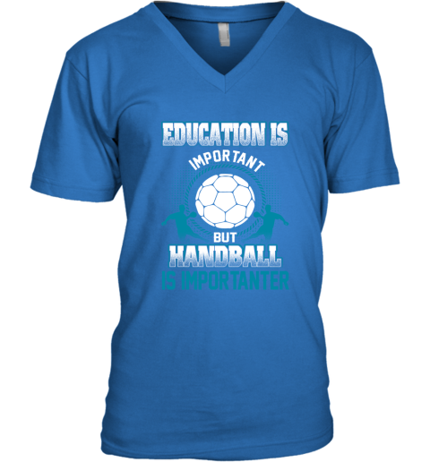 Education Is Important But Handball Is Importanter V-Neck T-Shirt 4
