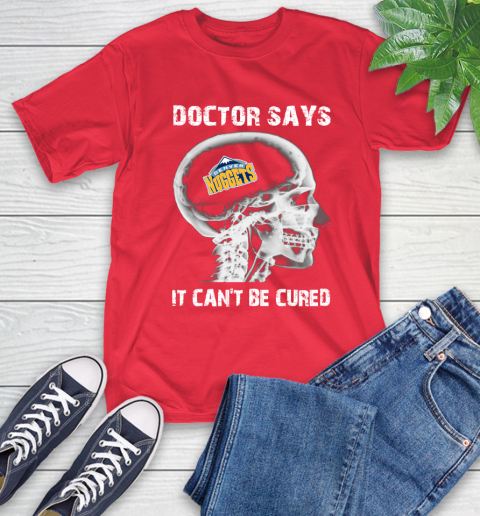 NBA Denver Nuggets Basketball Skull It Can't Be Cured Shirt T-Shirt 12
