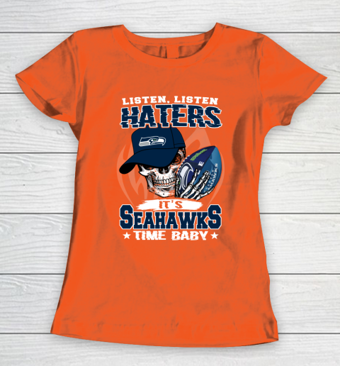 Listen Haters It is SEAHAWKS Time Baby NFL Women's T-Shirt 3