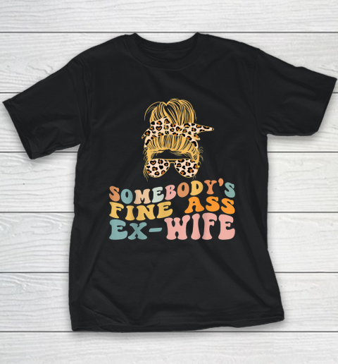 Wife Husband Family Funny Shirt Somebody's Fine Ass Ex Wife Leopard Messy Bun Youth T-Shirt