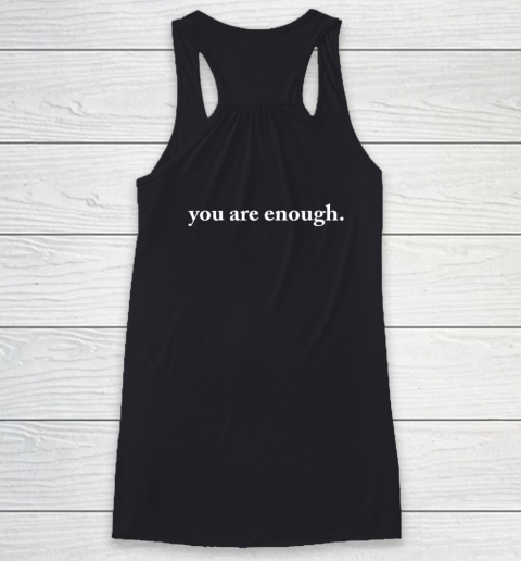 Dear Person Behind Me World Is A Better Place You Are Enough Racerback Tank