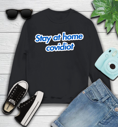 Nurse Shirt Stay at home Covidiot T Shirt Youth Sweatshirt