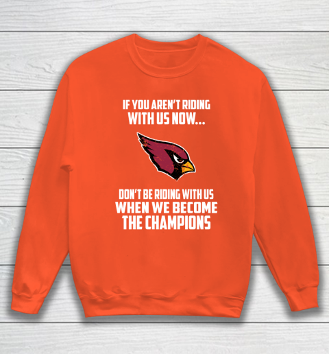 NFL Arizona Cardinals Football We Become The Champions Sweatshirt 3