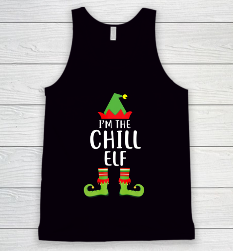 I m The Chill Elf Matching Family Group Christmas Tank Top