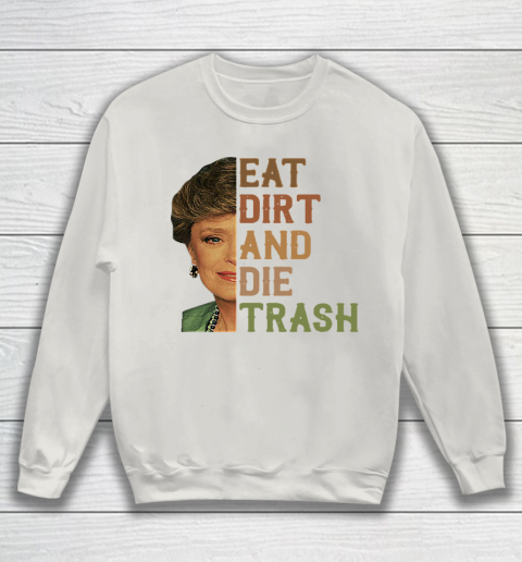 Golden Girls Tshirt Blanche Devereaux Eat Dirt And Die Trash Sweatshirt 8