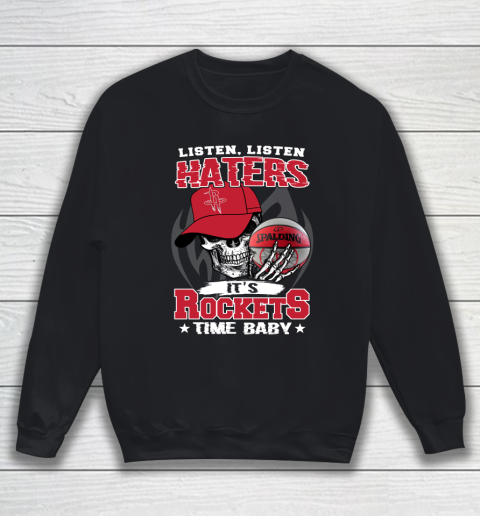 Listen Haters It is ROCKETS Time Baby NBA Sweatshirt