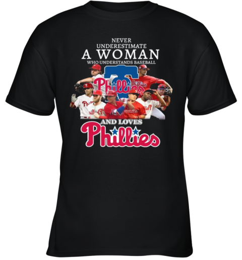 Never Underestimate A Woman Who Understands Baseball And Loves Phillies Youth T-Shirt