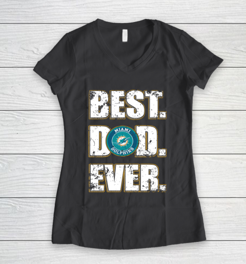 NFL Miami Dolphins Football Best Dad Ever Family Shirt Women's V-Neck T-Shirt 6