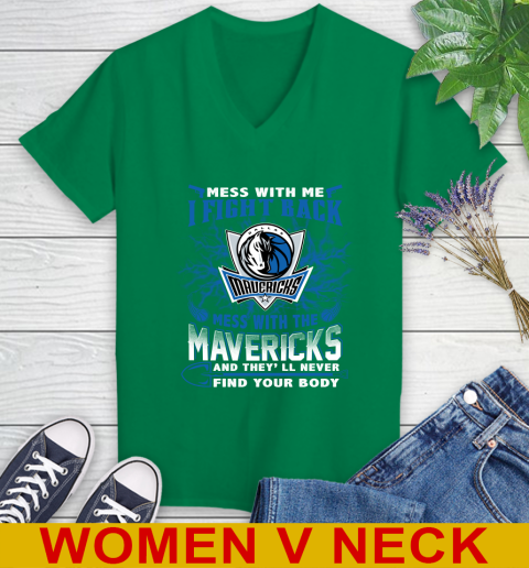 NBA Basketball Dallas Mavericks Mess With Me I Fight Back Mess With My Team And They'll Never Find Your Body Shirt Women's V-Neck T-Shirt 5