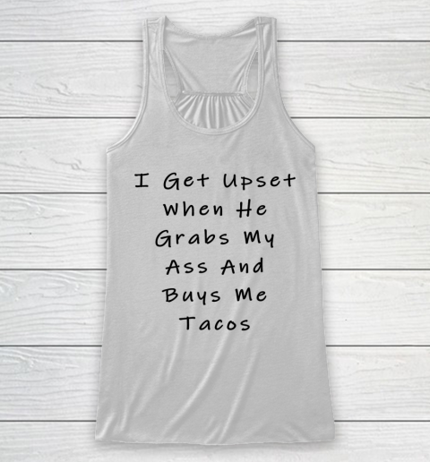 Funny White Lie Party Never Grab My Ass And Buy Me Tacos Racerback Tank