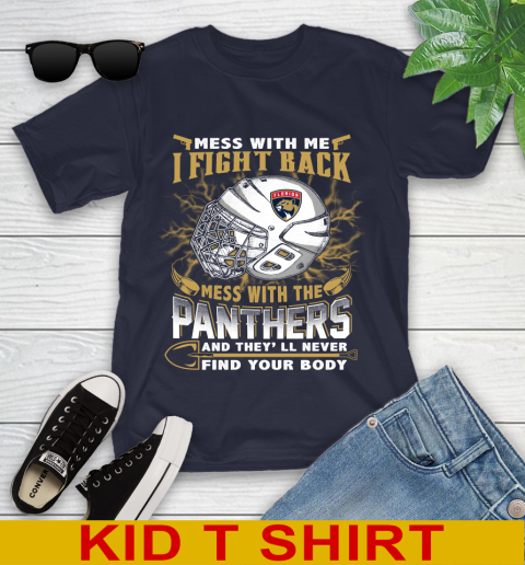 NHL Hockey Florida Panthers Mess With Me I Fight Back Mess With My Team And They'll Never Find Your Body Shirt Youth T-Shirt 2