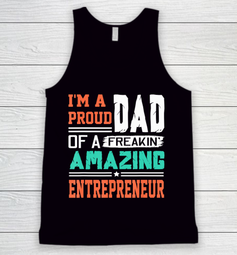Father gift shirt Mens Proud Dad Of A Freakin Awesome Entrepreneur  Father's Day T Shirt Tank Top