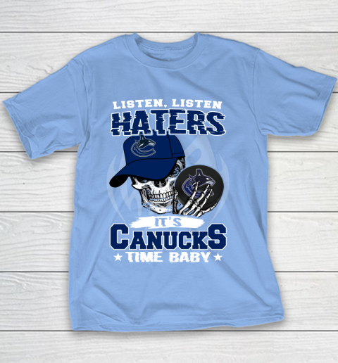 Listen Haters It is CANUCKS Time Baby NHL Youth T-Shirt 8