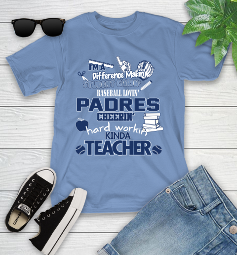 San Diego Padres MLB I'm A Difference Making Student Caring Baseball Loving Kinda Teacher Youth T-Shirt 15