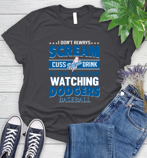 Los Angeles Dodgers MLB I Scream Cuss Drink When I'm Watching My Team Women's T-Shirt 8