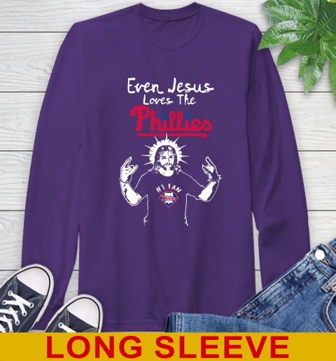 Philadelphia Phillies MLB Baseball Even Jesus Loves The Phillies Shirt Long Sleeve T-Shirt 5