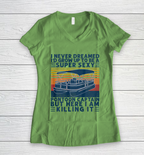 I Never Dreamed I d Grow Up to be Super Sexy Pontoon Captain Women's V-Neck T-Shirt 5