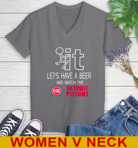 Detroit Pistons Basketball NBA Let's Have A Beer And Watch Your Team Sports Women's V-Neck T-Shirt 11