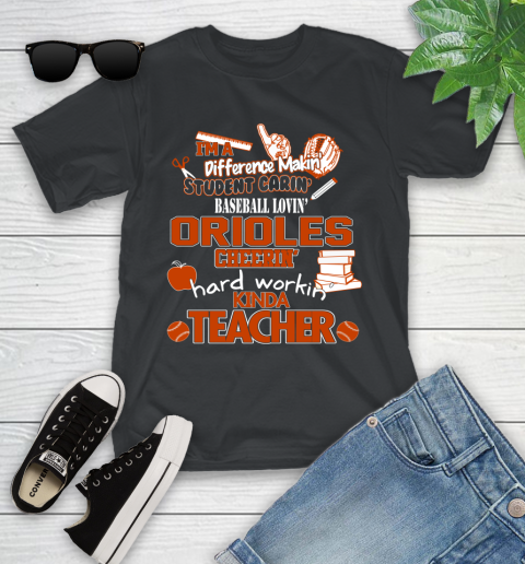 Baltimore Orioles MLB I'm A Difference Making Student Caring Baseball Loving Kinda Teacher Youth T-Shirt