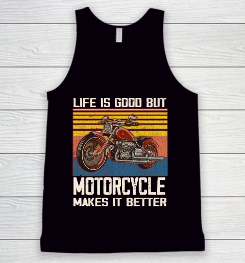 Life is good but motorcycle makes it better Tank Top