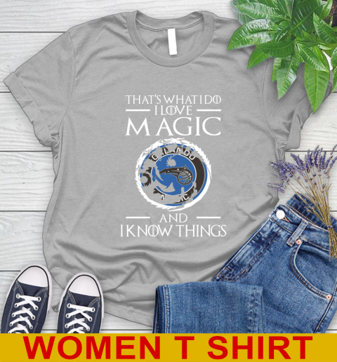 Orlando Magic NBA Basketball That's What I Do I Love My Team And I Know Things Game Of Thrones 89