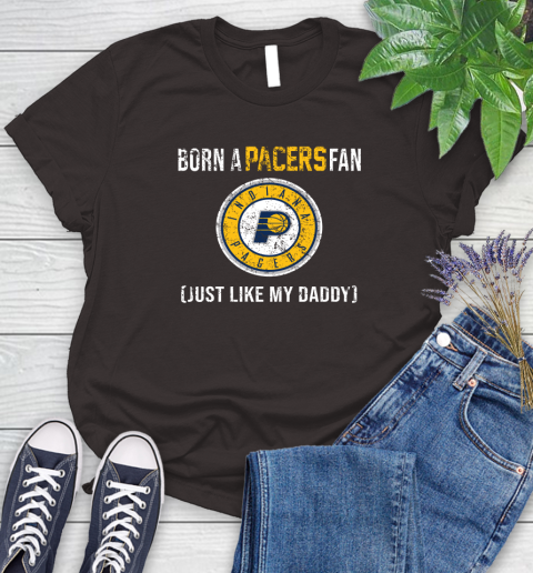 NBA Indiana Pacers Loyal Fan Just Like My Daddy Basketball Shirt Women's T-Shirt 9