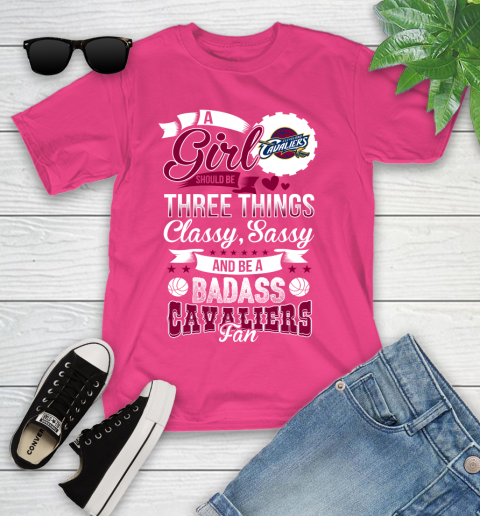 Cleveland Cavaliers NBA A Girl Should Be Three Things Classy Sassy And A Be Badass Fan Youth T-Shirt 11