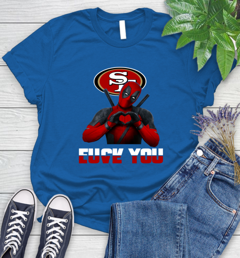 NHL San Francisco 49ers Deadpool Love You Fuck You Football Sports Women's T-Shirt 12