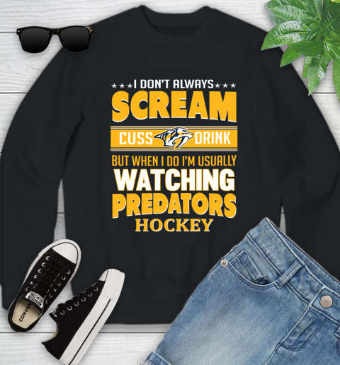 Nashville Predators NHL Hockey I Scream Cuss Drink When I'm Watching My Team Youth Sweatshirt