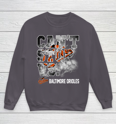 MLB Baltimore Orioles Baseball Can't Stop Vs Baltimore Orioles Youth Sweatshirt 5