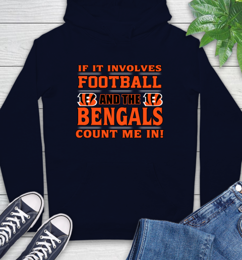 NFL If It Involves Football And The Cincinnati Bengals Count Me In Sports Hoodie 4