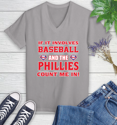 MLB If It Involves Baseball And The Philadelphia Phillies Count Me In Sports Women's V-Neck T-Shirt 4