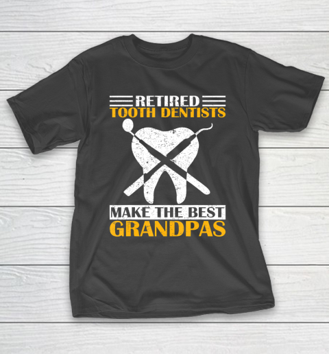 GrandFather gift shirt Retired Tooth Dentist Make The Best Grandpa Retirement Funny T Shirt T-Shirt
