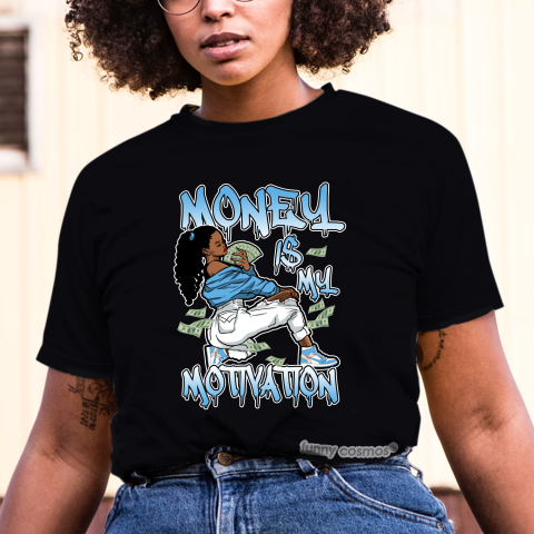 Jordan 1 Off White UNC Matching Sneaker Tshirt For Woman For Girl Money Is My Motivation White Jordan Shirt