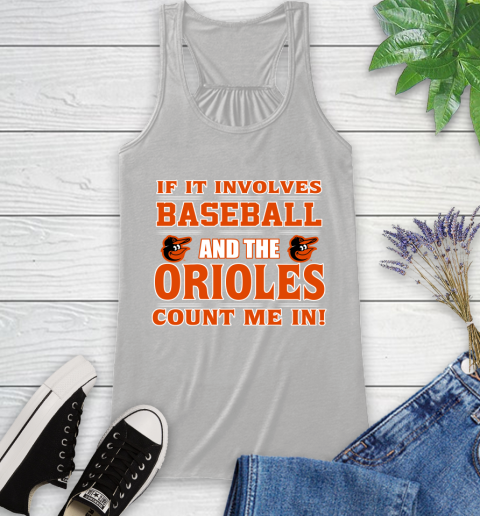 MLB If It Involves Baseball And The Baltimore Orioles Count Me In Sports Racerback Tank