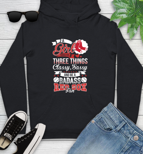 Boston Red Sox MLB Baseball A Girl Should Be Three Things Classy Sassy And A Be Badass Fan Youth Hoodie