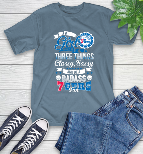 Philadelphia 76ers NBA A Girl Should Be Three Things Classy Sassy And A Be Badass Fan T-Shirt 8