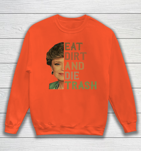 Golden Girls Tshirt Blanche Devereaux Eat Dirt And Die Trash Sweatshirt 2