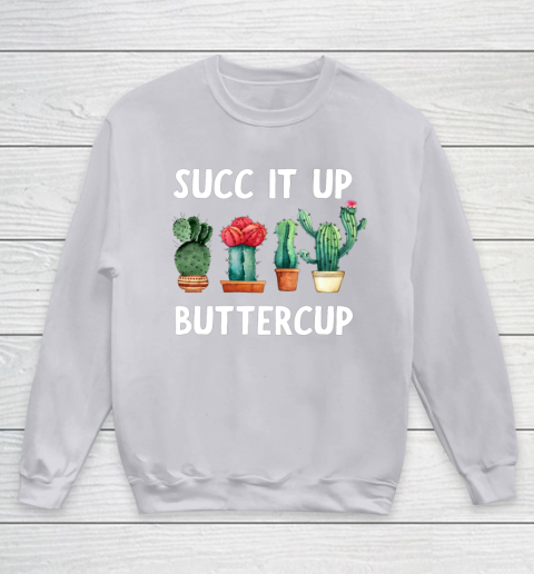 Cactus Lovers Succ It Up Buttercup Pun Funny novelty Youth Sweatshirt 3