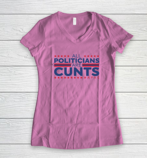 All Politicians Are Cunts Women's V-Neck T-Shirt 6