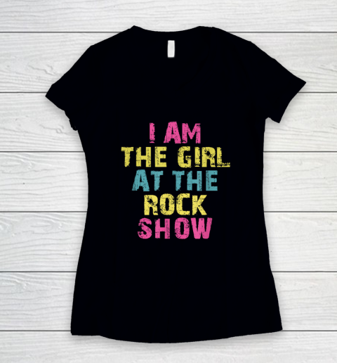 I Am The Girl At The Rock Show, Rock Music Lover Women's V-Neck T-Shirt