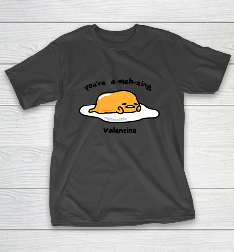 Gudetama the Lazy Egg A meh zing Valentine T-Shirt