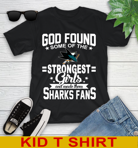 San Jose Sharks NHL Football God Found Some Of The Strongest Girls Adoring Fans Youth T-Shirt