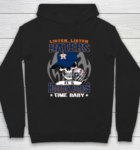 Listen Haters It is ASTROS Time Baby MLB Hoodie