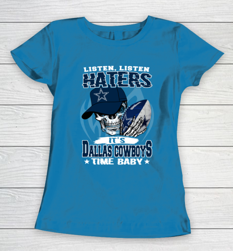 Listen Haters It is COWBOYS Time Baby NFL Women's T-Shirt - Image 7