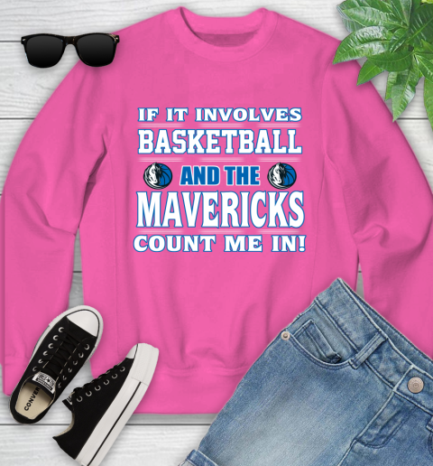 NBA If It Involves Basketball And Dallas Mavericks Count Me In Sports Youth Sweatshirt 7