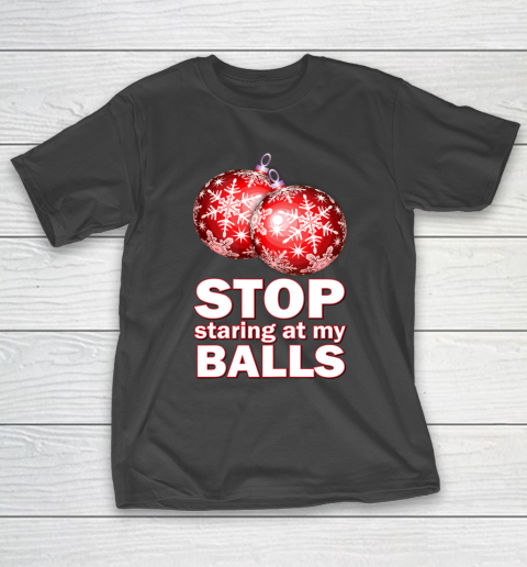Stop Staring at my Balls Funny Christmas Holiday Pajama T-Shirt